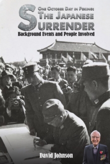 One October Day in Peking: The Japanese Surrender : Background Events and People Involved