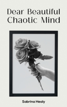 Dear Beautiful Chaotic Mind