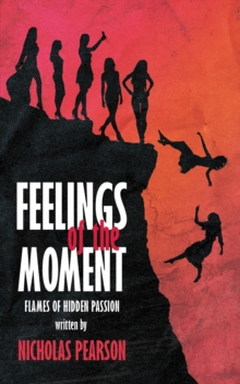 Feelings of the Moment : Flames of Hidden Passion