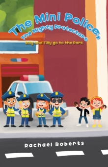 The Mini Police, The Mighty Protectors : Billy and Tilly go to the Park