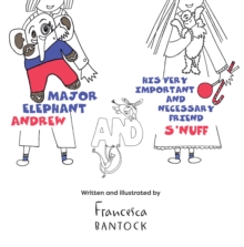 Major Elephant Andrew : and his very important and necessary friend Snuff