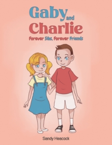 Gaby and Charlie Forever Sibs, Forever Friends