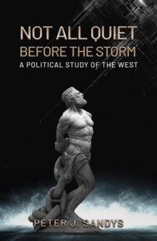 Not All Quiet Before the Storm : A Political Study of the West