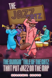 The  Jazz Catz : Swingin' Tale of Catz That Put Jazz on the Map