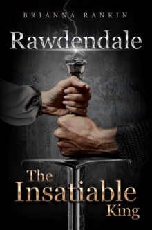 Rawdendale : The Insatiable King