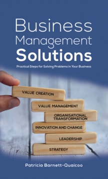 Business Management Solutions : Practical Steps for Solving Problems in Your Business