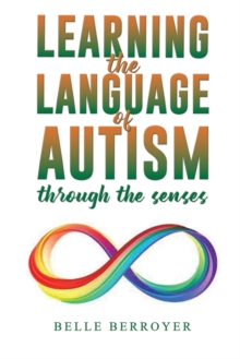 Learning the Language of Autism : Through the Senses