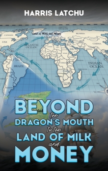 Beyond the Dragons Mouth to the Land of Milk and Money