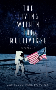 The  Living Within the Multiverse - Book 1