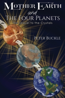 Mother Earth and The Four Planets : The Sequel to the Crystals