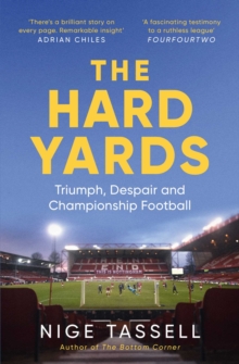 The Hard Yards : A Season in the Championship, England's Toughest League