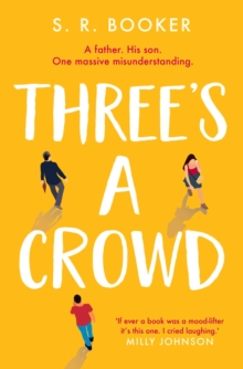 Three's A Crowd : A FATHER. HIS SON. ONE MASSIVE MISUNDERSTANDING.