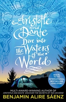 Aristotle And Dante Dive Into The Waters Of The World : The Highly Anticipated Sequel To The multi-award-winning International Bestseller Aristotle And Dante Discover The Secrets Of The Universe