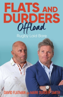 Flats and Durders Offload : Rugby Laid Bare