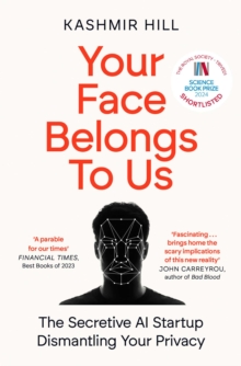 Your Face Belongs to Us : The Secretive Startup Dismantling Your Privacy