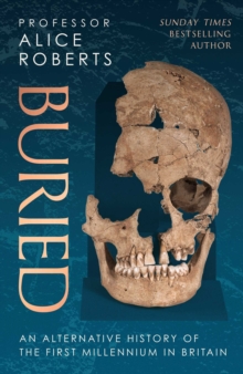 Buried : An alternative history of the first millennium in Britain