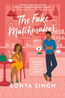 The Fake Matchmaker : A delightful new enemies-to-lovers romance, the perfect read for summer
