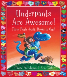 Underpants Are Awesome! Three Pants-tastic Books In One!