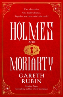 Holmes and Moriarty : The new official Sherlock Holmes novel from Sunday Times bestselling author