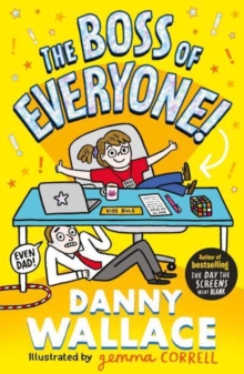 The Boss Of Everyone : The brand-new Comedy Adventure From The Author Of The Day The Screens Went Blank