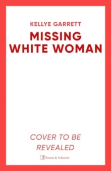 Missing White Woman : The razor-sharp new thriller from the award-winning author of LIKE A SISTER