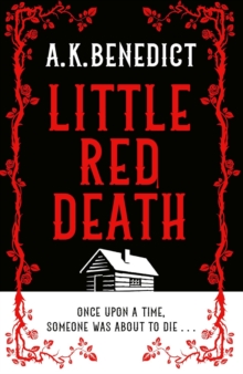 Little Red Death : A mind-bending Murder Mystery Like Nothing you've Read Before - Enter The woods, If You Dare . .