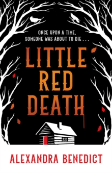Little Red Death : A mind-bending murder mystery like nothing you've read before - enter the woods, if you dare...