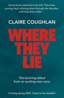 Where They Lie : The thrillingly atmospheric debut from an exciting new voice in crime fiction