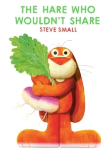 The Hare Who Wouldn't Share : a perfect Easter gift!