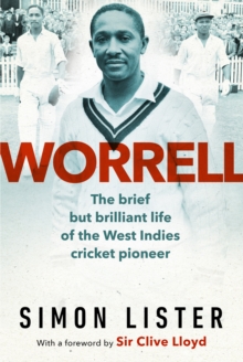 Worrell : The Brief but Brilliant Life of a Caribbean Cricket Pioneer