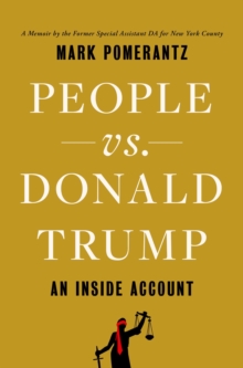 People vs. Donald Trump : An Inside Account