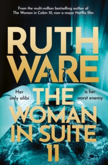 The Woman in Suite 11 : The gripping follow-up to multi-million bestselling author Ruth Ware's The Woman in Cabin 10now a Netflix film, starring Keira Knightley.