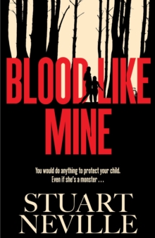 Blood Like Mine : The book everyone is devouring this summer. 'Neville might well be Stephen King's rightful heir' (Will Dean)