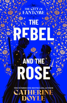 The Rebel and the Rose : THE NEW YORK TIMES BESTSELLING ROMANTASY SERIES Volume 2