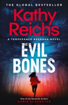 Evil Bones : A chilling forensic crime thriller that will get under your skin and stay there, from #1 New York Times bestselling author Kathy Reichs