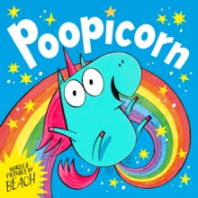 Poopicorn : A hilarious unicorn adventure from the creator of The Dragon with the Blazing Bottom