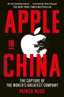 Apple in China : The Capture of the World's Greatest Company