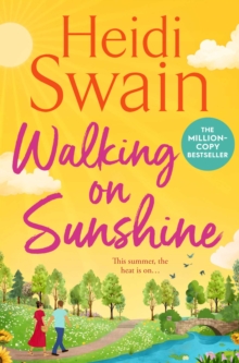Walking on Sunshine : The perfect uplifting summer read from million-copy Sunday Times bestselling author Heidi Swain