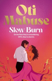 Slow Burn : The unputdownable debut spicy romance novel from Strictly Come Dancing star Oti Mabuse