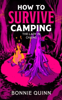 How to Survive Camping: The Lady in Chains : You'll laugh, you'll scream, you'll never look at a spider the same way again Volume 2