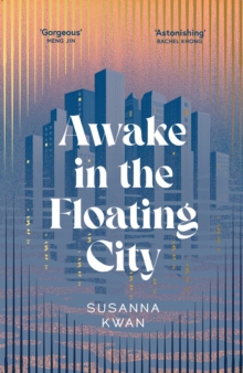 Simon & Schuster Uk Awake In The Floating City , 'An Astonishing Work Of Art...This Is The Kind Of Book That Changes You, That Leaves You Seeing More Vividly, And Living