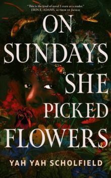 Simon & Schuster Ltd On Sundays She Picked Flowers , A Haunting And Lyrical Southern Gothic Horror Debut That Will Stay With You Long After You Turn The Final Page