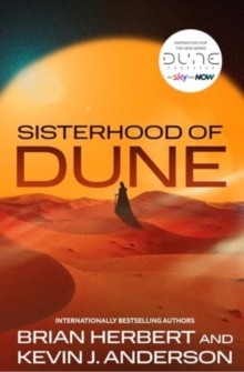 Sisterhood of Dune : the thrilling prequel to DUNE and inspiration for the new HBO and Sky Now series Dune: Prophecy