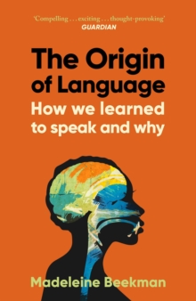 Simon & Schuster Uk Origin Of Language , How We Learned To Speak And Why