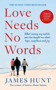 Love Needs No Words : What raising my autistic sons has taught me about hope, acceptance and joy