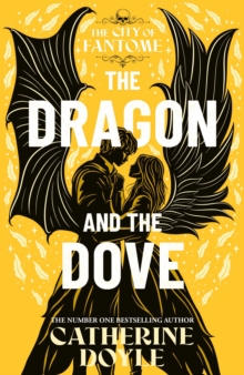The Dragon and the Dove : THE EPIC FINALE TO THE NEW YORK TIMES BESTSELLING ROMANTASY SERIES Volume 3