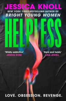Helpless : 'Addictive' (Lisa Jewell) The SCORCHING new thriller from the New York Times bestselling author of Luckiest Girl Alive and Bright Young Women