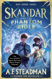 Skandar and the Phantom Rider : GO ALL IN for the National Year of Reading with the spectacular sequel to Skandar and the Unicorn Thief, the biggest fantasy adventure since Harry Potter