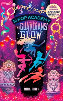 K-Pop Academy: Guardians' Glow : Unofficial adventure stories for K-Pop Demon Hunters fans Volume 4