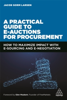 A Practical Guide to E-auctions for Procurement : How to Maximize Impact with e-Sourcing and e-Negotiation